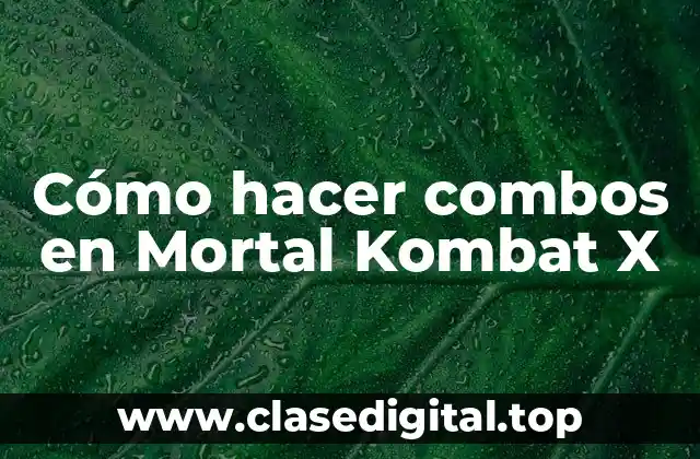 Cómo hacer combos en Mortal Kombat X