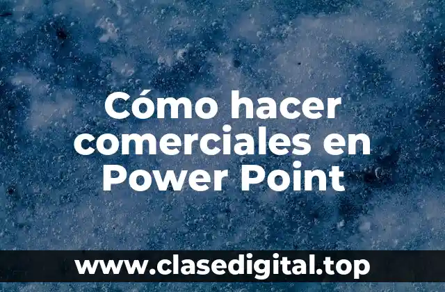 Cómo hacer comerciales en Power Point