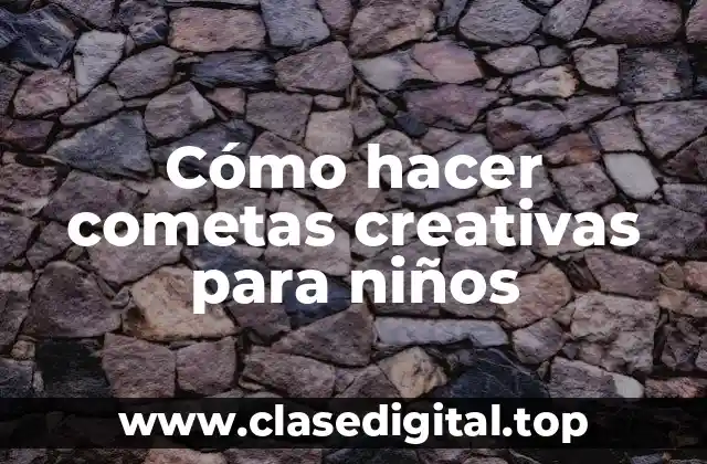 Cómo hacer cometas creativas para niños