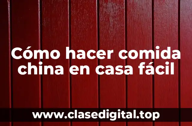 Cómo hacer comida china en casa fácil