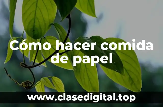 Cómo hacer comida de papel