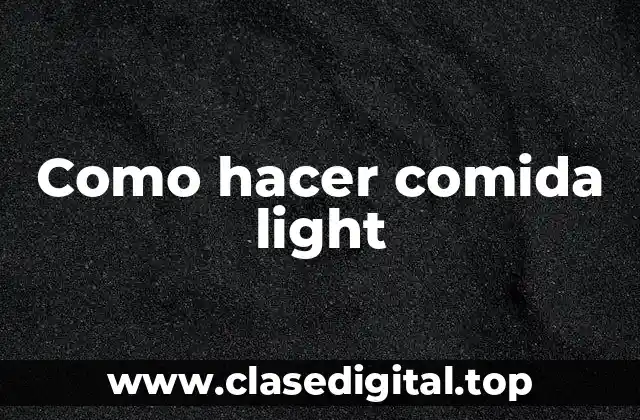 Como hacer comida light