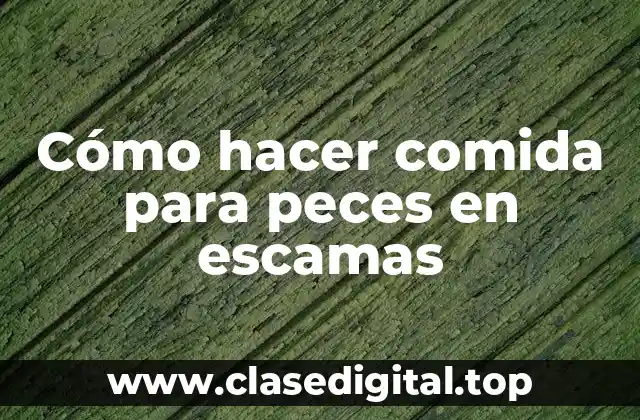 Cómo hacer comida para peces en escamas