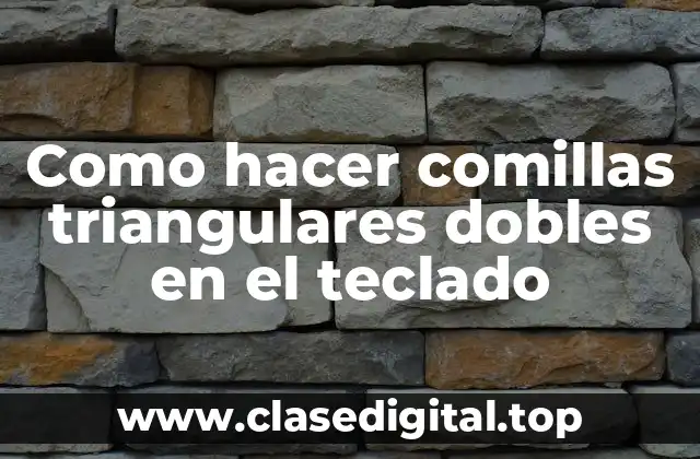 Como hacer comillas triangulares dobles en el teclado