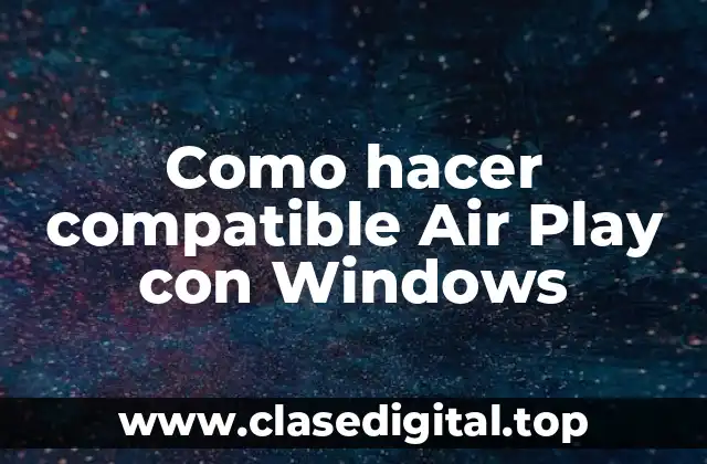 Como hacer compatible Air Play con Windows