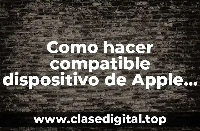 Como hacer compatible un dispositivo de Apple con Windows