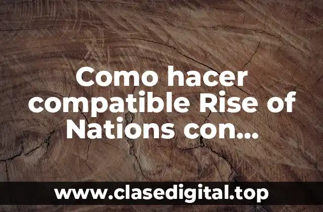 Como hacer compatible Rise of Nations con Windows XP