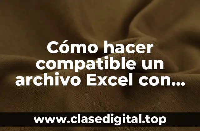 Cómo hacer compatible un archivo Excel con distintos teléfonos