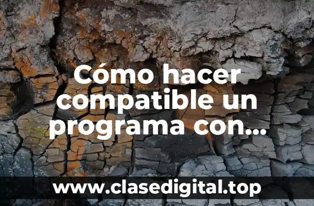 Cómo hacer compatible un programa con Windows 7