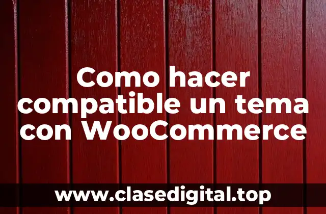 Como hacer compatible un tema con WooCommerce