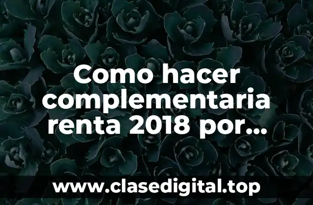 Como hacer complementaria renta 2018 por atrasos
