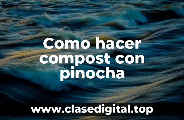 ¿Qué es el compost con pinocha?