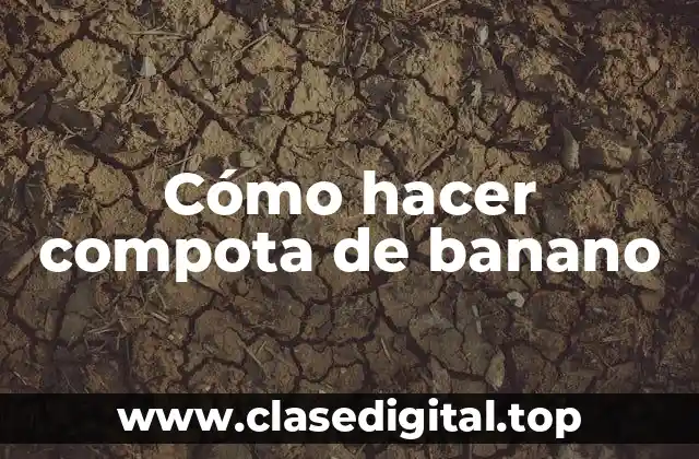 Cómo hacer compota de banano