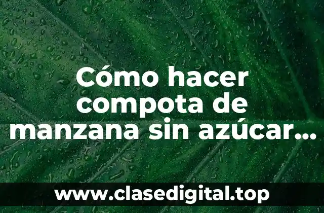 Cómo hacer compota de manzana sin azúcar en microondas
