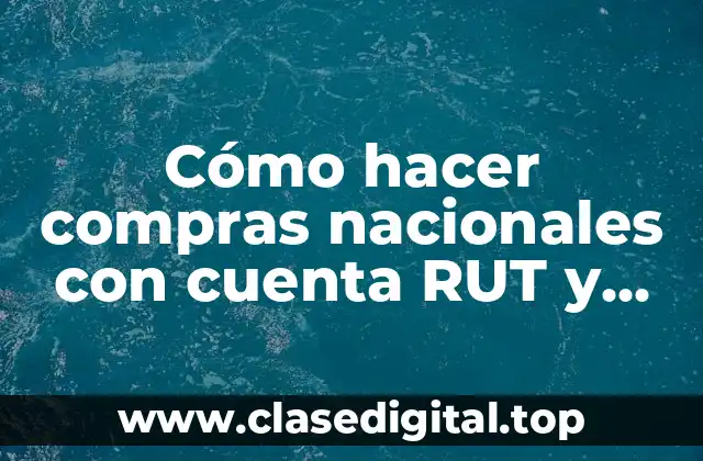 Cómo hacer compras nacionales con cuenta RUT y débito