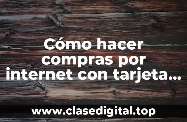 Cómo hacer compras por internet con tarjeta de crédito