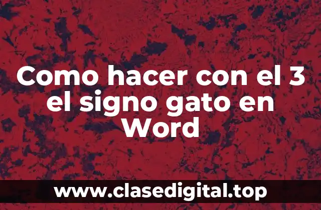 Como hacer con el 3 el signo gato en Word