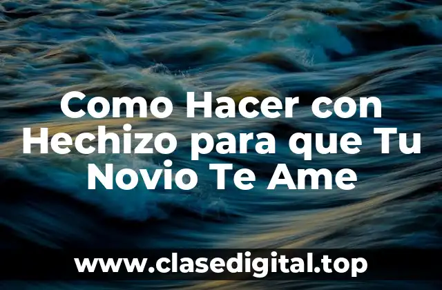 ¿Qué son los Hechizos de Amor y CómoFuncionan?