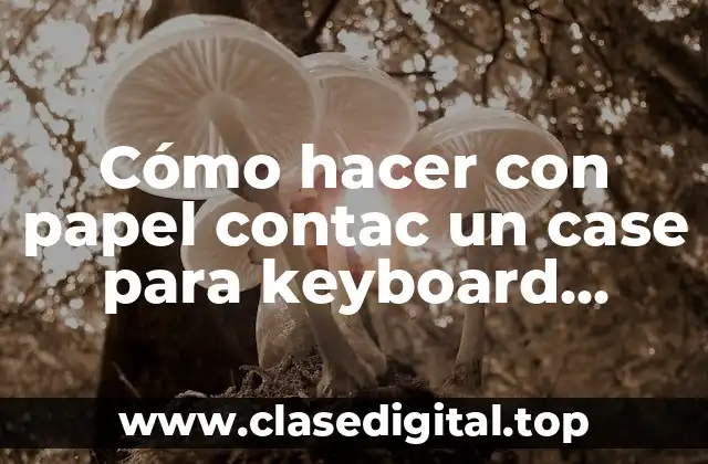 Cómo hacer con papel contac un case para keyboard laptop