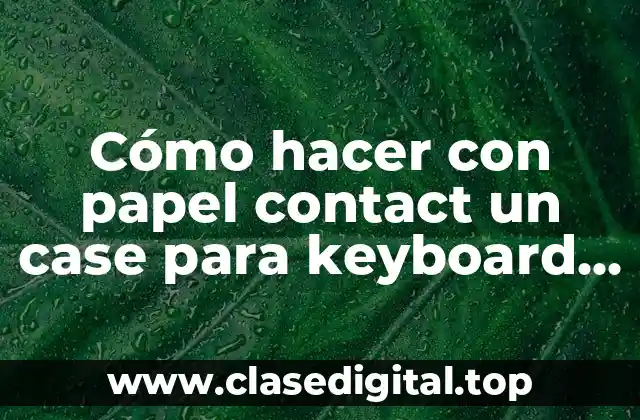 Cómo hacer con papel contact un case para keyboard laptop