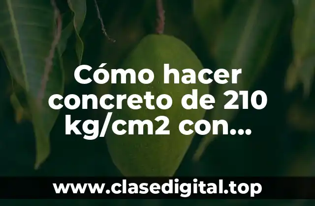 Cómo hacer concreto de 210 kg/cm2 con carretilla
