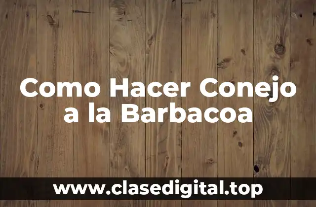 ¿Qué es un Conejo a la Barbacoa y Cómo se USA?