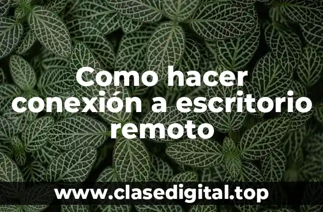 Como hacer conexión a escritorio remoto