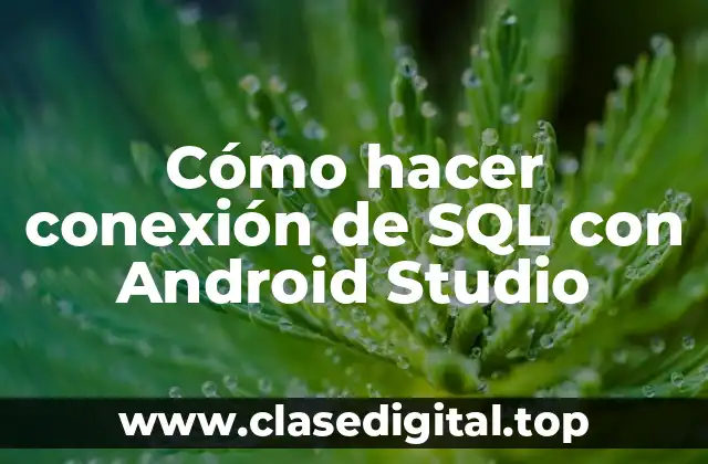 Cómo hacer conexión de SQL con Android Studio