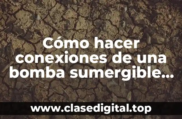 Cómo hacer conexiones de una bomba sumergible DWS