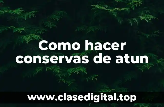 Como hacer conservas de atun