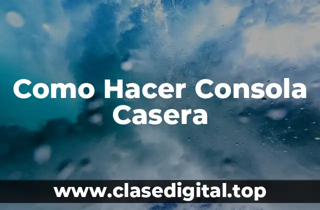 Como Hacer Consola Casera
