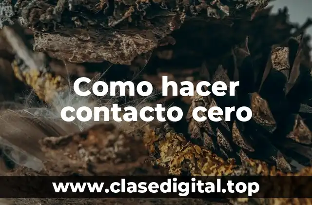 Como hacer contacto cero