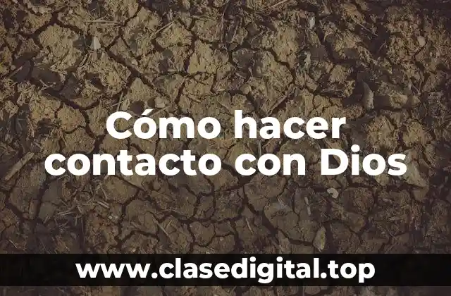 Cómo hacer contacto con Dios