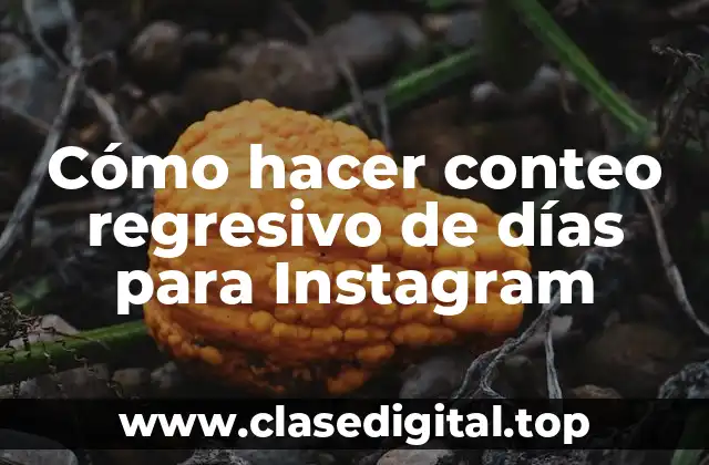 Cómo hacer conteo regresivo de días para Instagram