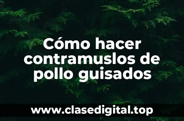 Cómo hacer contramuslos de pollo guisados