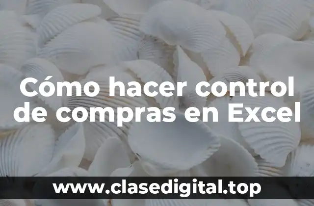 Cómo hacer control de compras en Excel