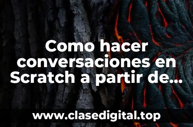 Como hacer conversaciones en Scratch a partir de un mensaje