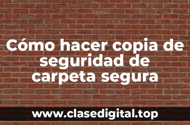 Cómo hacer copia de seguridad de carpeta segura