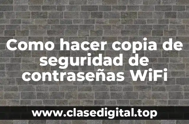 Como hacer copia de seguridad de contraseñas WiFi