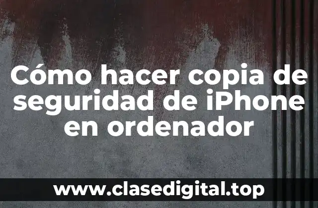 Cómo hacer copia de seguridad de iPhone en ordenador