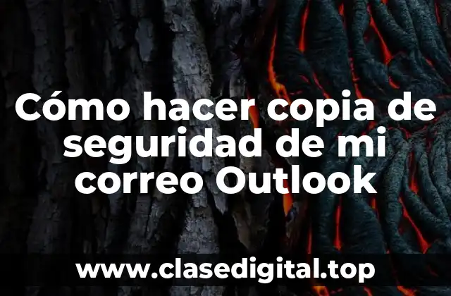 Cómo hacer copia de seguridad de mi correo Outlook