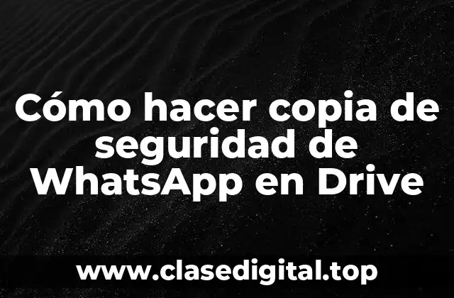 Cómo hacer copia de seguridad de WhatsApp en Drive