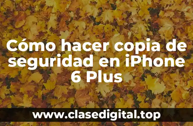 Cómo hacer copia de seguridad en iPhone 6 Plus