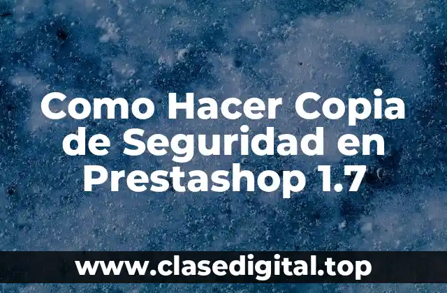Como Hacer Copia de Seguridad en Prestashop 1.7
