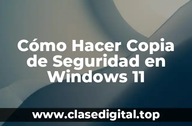 Cómo Hacer Copia de Seguridad en Windows 11