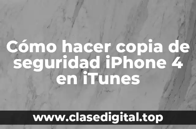 Cómo hacer copia de seguridad iPhone 4 en iTunes