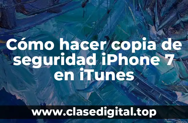 Cómo hacer copia de seguridad iPhone 7 en iTunes