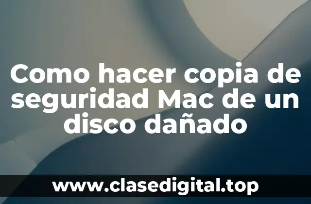 Como hacer copia de seguridad Mac de un disco dañado