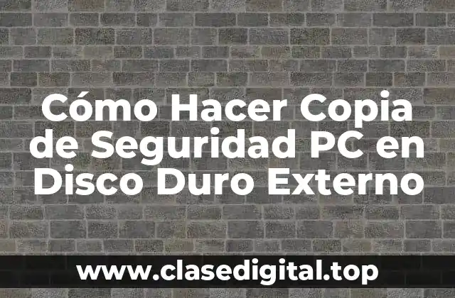 Cómo Hacer Copia de Seguridad PC en Disco Duro Externo