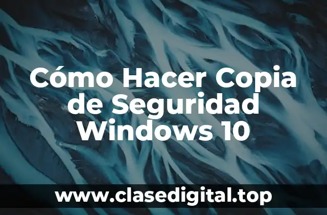 Cómo Hacer Copia de Seguridad Windows 10